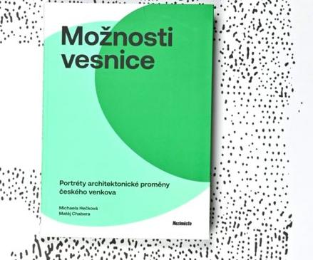 Možnosti vesnice: Portréty architektonické proměny českého venkova