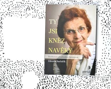 Ty jsi kněz navěky: Rozhovor s Ludmilou Javorovou